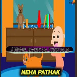 Listen to Upar Pankha Chalta Hai song with lyrics from Neha Pathak