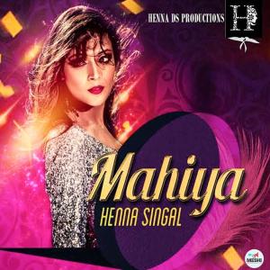 Dengarkan Mahiya lagu dari Henna Singal dengan lirik
