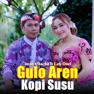 Listen to Gulo Aren Kopi Susu song with lyrics from Intan Chacha