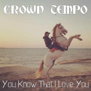 收聽Crown Tempo的You Know That I Love You歌詞歌曲