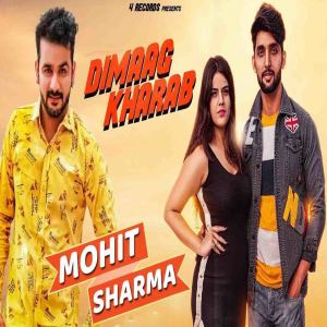 Listen to Dimaag Kharab song with lyrics from Mohit Sharma