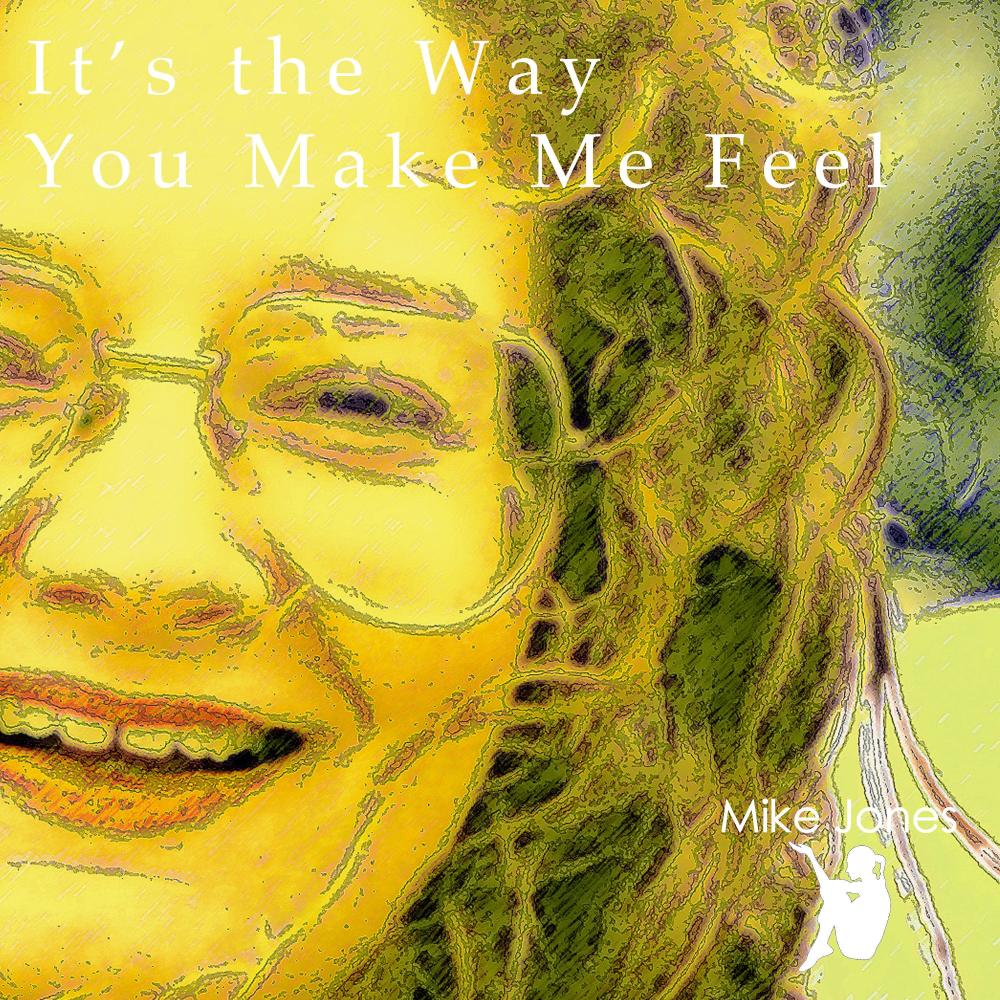 It’s the Way You Make Me Feel