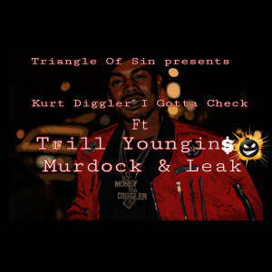 Album I Gotta Check (feat. Trill Youngins, Murdock & Leak) from Kurt Diggler