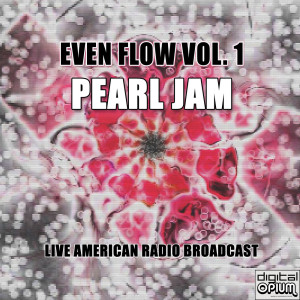 ดาวน์โหลดและฟังเพลง Evenflow (Live) พร้อมเนื้อเพลงจาก Pearl Jam