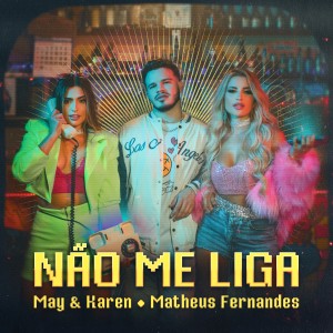 ดาวน์โหลดและฟังเพลง Não Me Liga พร้อมเนื้อเพลงจาก May & Karen