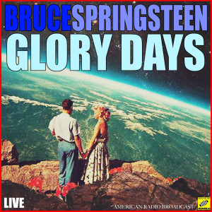Listen to Glory Days (Live) song with lyrics from Bruce Springsteen