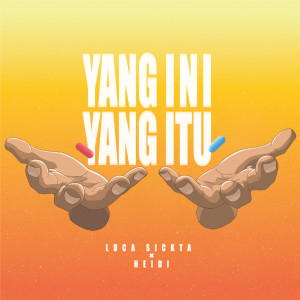 收聽Luca Sickta的Yang Ini Yang Itu歌詞歌曲