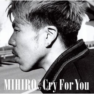 MIHIRO ～麥羅～的專輯Cry For You