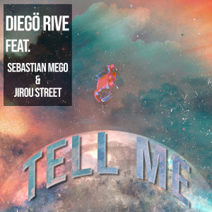 收聽Diego Rive的Tell Me歌詞歌曲