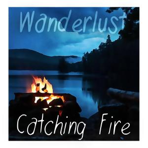 Wanderlust的专辑Catching Fire