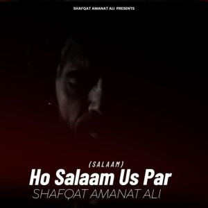 Album Ho Salaam Us Par (Salaam) from Shafqat Amanat Ali