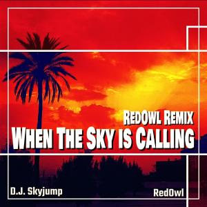 收聽D.J. Skyjump的When the Sky is Calling (RedOwl Remix)歌詞歌曲