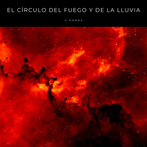 El Círculo Del Fuego y De La Lluvia - 3 Horas