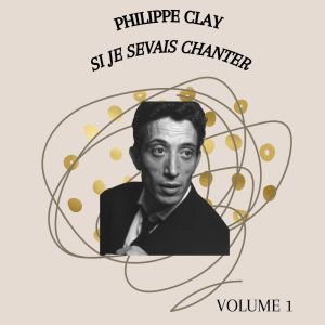 Philippe Clay的專輯Si je savais chanter - Philippe Clay (Volume 1)