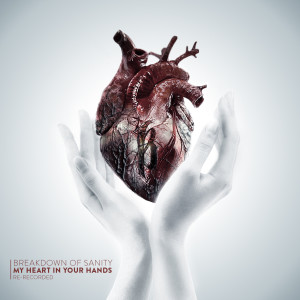 My Heart in Your Hands (Re-Recorded) dari Breakdown of Sanity
