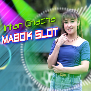 Dengarkan Mabok Slot lagu dari Intan Chacha dengan lirik