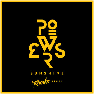 ดาวน์โหลดและฟังเพลง Sunshine (The Knocks Remix) พร้อมเนื้อเพลงจาก Powers