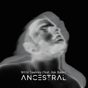 อัลบัม Ancestral (feat. Hak Baker) (Explicit) ศิลปิน Nitin Sawhney