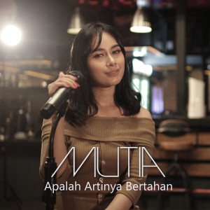 Listen to Apalah Artinya Bertahan song with lyrics from Mutia