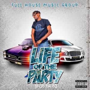 Ipod Da Dj的專輯Life Of The Party (Explicit)