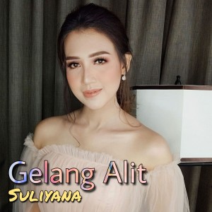 Dengarkan Gelang Alit lagu dari Suliyana dengan lirik