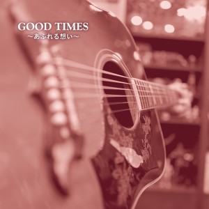 Album GOOD TIMES ~overflowing feelings~ from Good Times