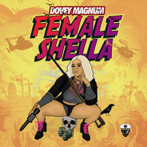 Dengarkan Female Shella (Explicit) lagu dari Dovey Magnum dengan lirik