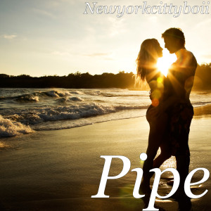 收聽Newyorkcittyboii的Pipe歌詞歌曲