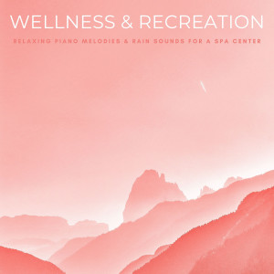 Wellness & Recreation: Relaxing Piano Melodies & Rain Sounds For A Spa Center