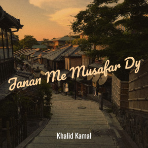 Album Janan Me Musafar Dy from Khalid Kamal