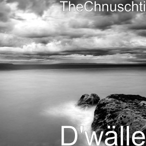 ดาวน์โหลดและฟังเพลง D'wälle พร้อมเนื้อเพลงจาก TheChnuschti