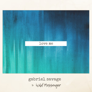 Listen to Love Me song with lyrics from Gabriel Savage