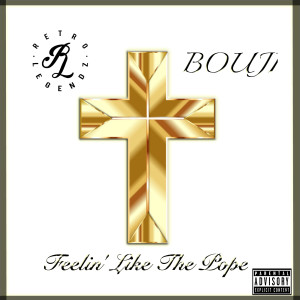 Dengarkan lagu Feelin Like the Pope (feat. Bouji) (Explicit) nyanyian Retro Legendz dengan lirik