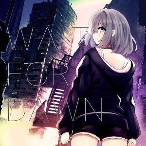 Album WAIT FOR DAWN (feat. Natsume Itsuki) oleh Natsume Itsuki