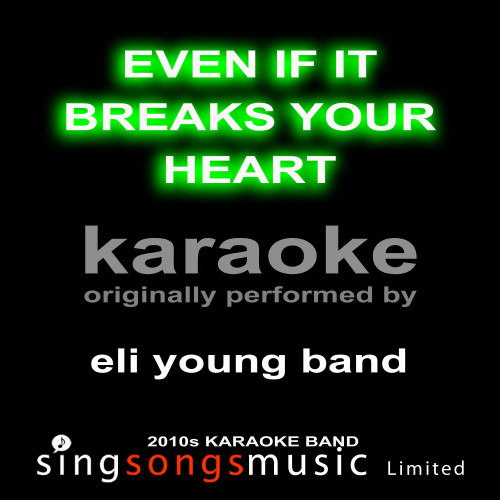 Even If It Breaks Your Heart (Originally Performed By Eli Young Band) [Karaoke Audio Version] (Karaoke Audio Version)