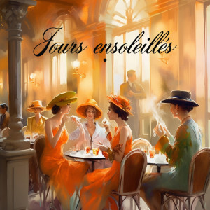 Jours ensoleillés (Musique pour cafés et restaurants, Passer un bon moment à Paris, Jazz à table)