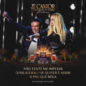 Album Não Tente Me Impedir (Unilateral) / Se Quiser é Assim / O Pau que Rola (Ao Vivo) from Zé Cantor