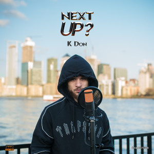 Dengarkan lagu Next Up - S2-E7 (Mixtape Madness Presents|Explicit) nyanyian K Don dengan lirik