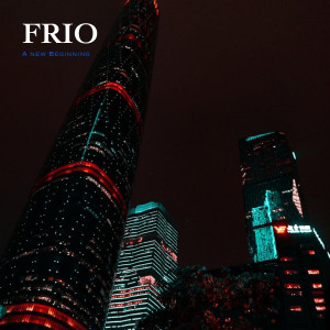 Listen to A New Beginning (Explicit) song with lyrics from Frio