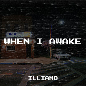 Listen to When I Awake song with lyrics from ILLIANO