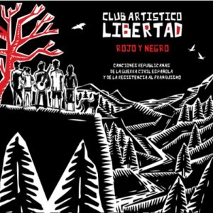 Club Artístico Libertad的專輯Rojo y Negro - Canciones Republicanas de la Guerra Civil Española y de la Resistencia al Franquismo