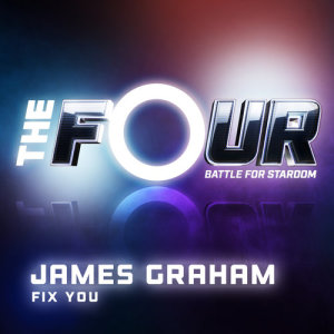 ดาวน์โหลดและฟังเพลง Fix You (The Four Performance) พร้อมเนื้อเพลงจาก James Graham