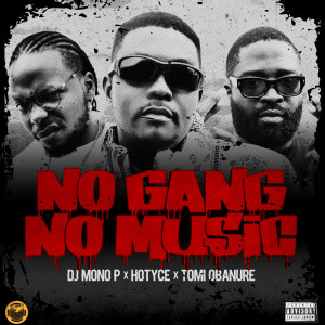 Listen to NO GANG NO MUSIC (Explicit) song with lyrics from DJ Mono P