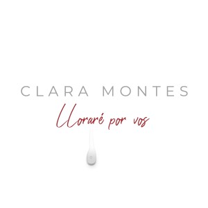 Clara Montes的專輯Lloraré por vos