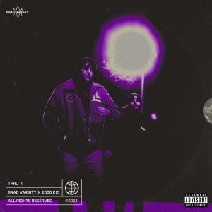 ดาวน์โหลดและฟังเพลง THRU IT (Explicit) พร้อมเนื้อเพลงจาก Brad Varsity