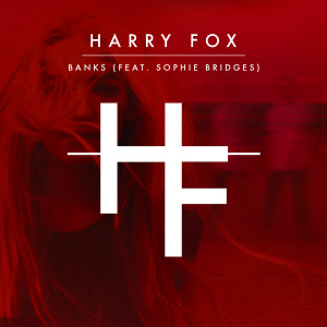 收聽Harry Fox的Banks (feat. Sophie Bridges)歌詞歌曲