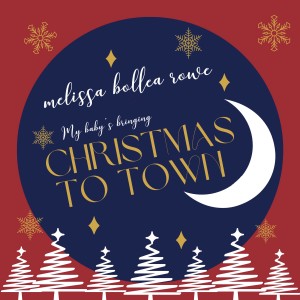 ดาวน์โหลดและฟังเพลง (My Baby's Bringing) Christmas to Town พร้อมเนื้อเพลงจาก Melissa Bollea Rowe