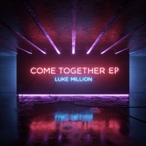 ดาวน์โหลดและฟังเพลง Come Together พร้อมเนื้อเพลงจาก Luke Million
