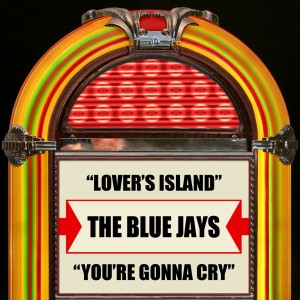 The Blue Jays的专辑Lover's Island / You're Gonna Cry