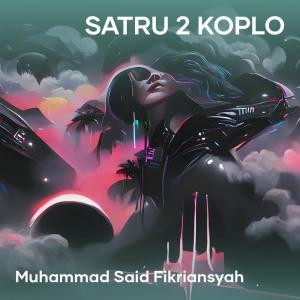 Album Satru 2 Koplo oleh Muhammad Said Fikriansyah